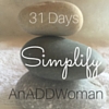 31 Days and 31 ways to simplify your life, whether or not you have ADHD :)